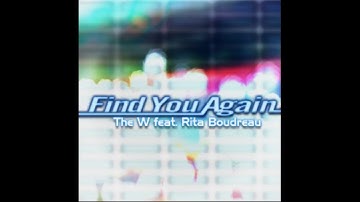 Find You Again - The W feat. Rita Boudreau