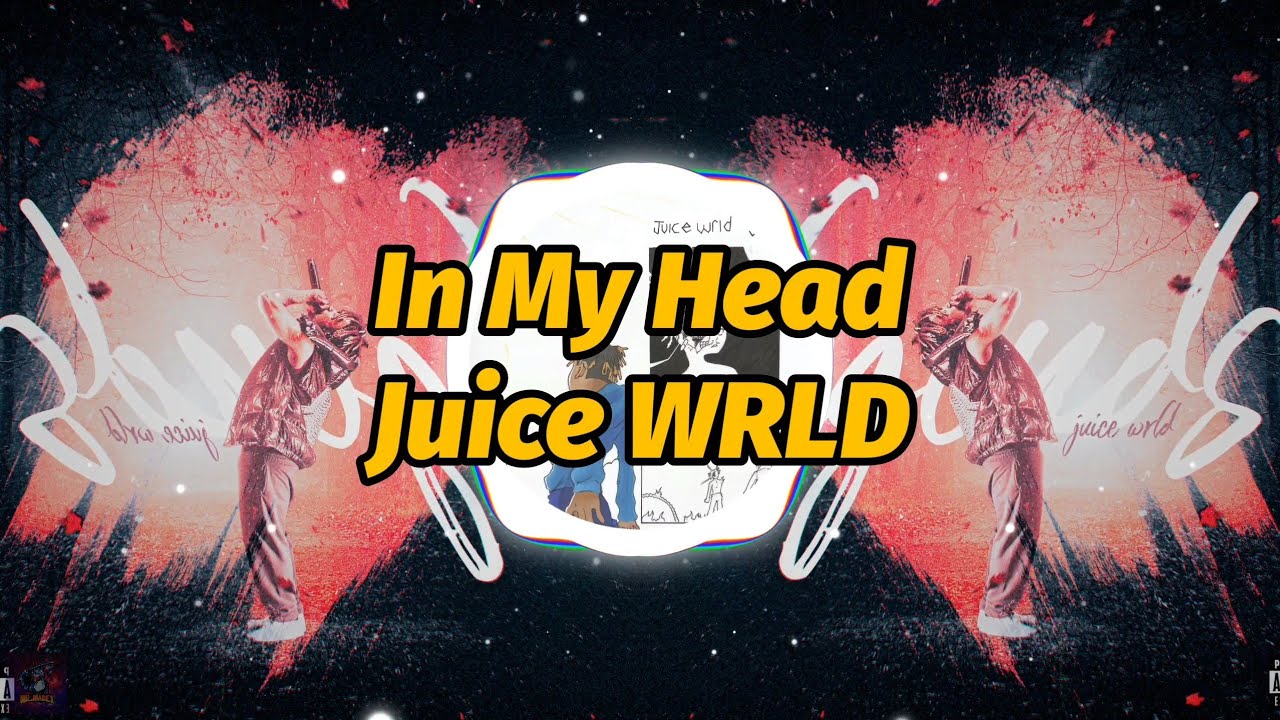 Juice WRLD In My Head (Lyrics) YouTube