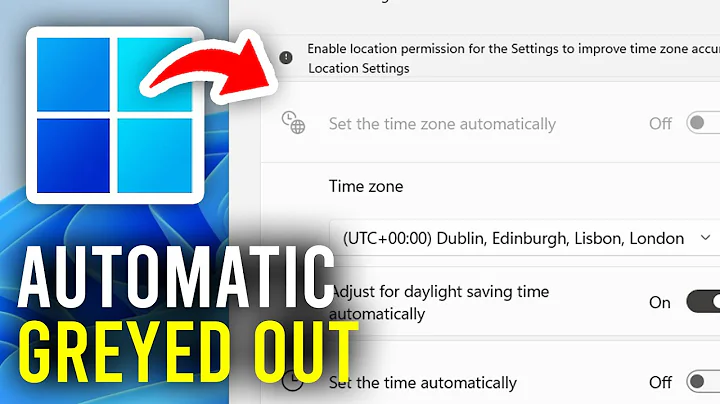 Fix Set Time Zone Automatically Greyed Out In Windows - Full Guide