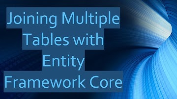 Joining Multiple Tables with Entity Framework Core