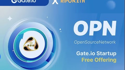 Airdrop Project Review  Open Source Network OPN Startup Review   Gate io