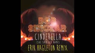 Bob Sinclar - Cinderella (Erik Hagleton Remix)