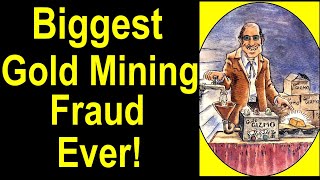 World's largest gold mining scam, thousands ripped off, billions were lost, and no one went to jail. by Chris Ralph, Professional Prospector 5,734 views 1 month ago 43 minutes