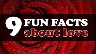 9 FACTS ABOUT LOVE YOU NEED TO KNOW  ♥️ FUN LOVE FACTS