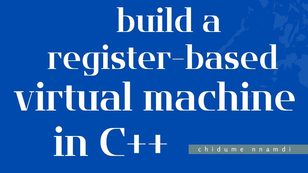 How to build a register-based Virtual Machine from scratch in C++ - YouTube