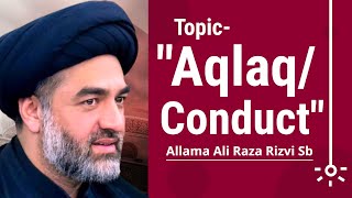 Allama Syed Ali Raza Rizvi Sb | Topic- Aqlaq/Conduct