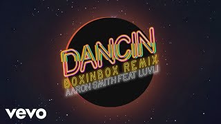 Aaron Smith - Dancin (BOXINBOX Remix [Audio]) ft. Luvli (1 Hour Loop)