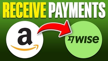 How To Receive Payments From Amazon To Wise (2025)