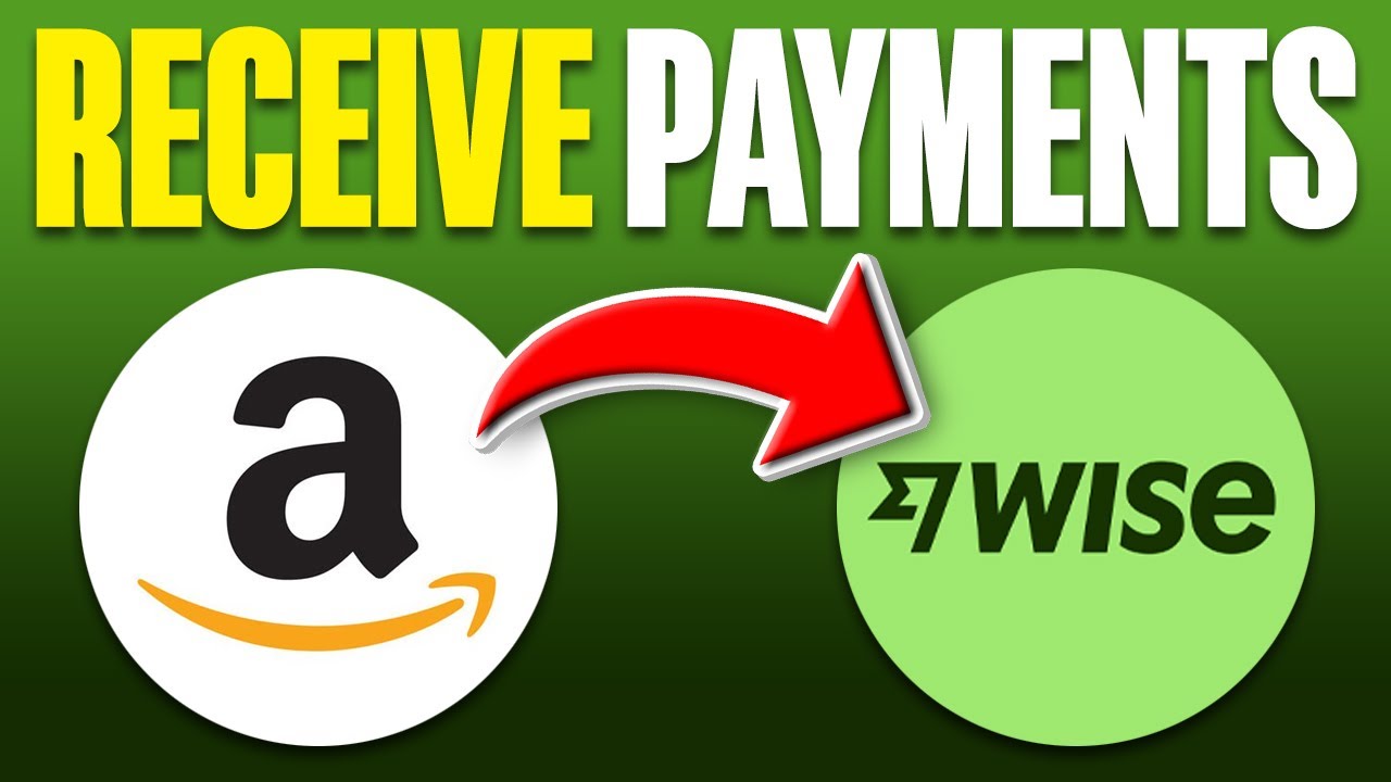 how-to-receive-payments-from-amazon-to-wise-2025-youtube