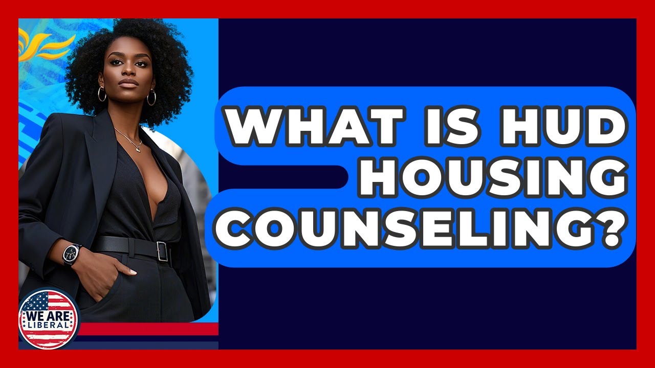 What Is HUD Housing Counseling? - We Are Liberal