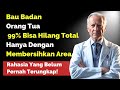 99% Orang Tidak Menyadari Bau Tak Sedap Khas Lansia—Cukup Cuci Bagian Ini dengan Benar!