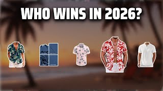 The Top 5 Best Vacation Shirts in 2026 - Must Watch Before Buying!