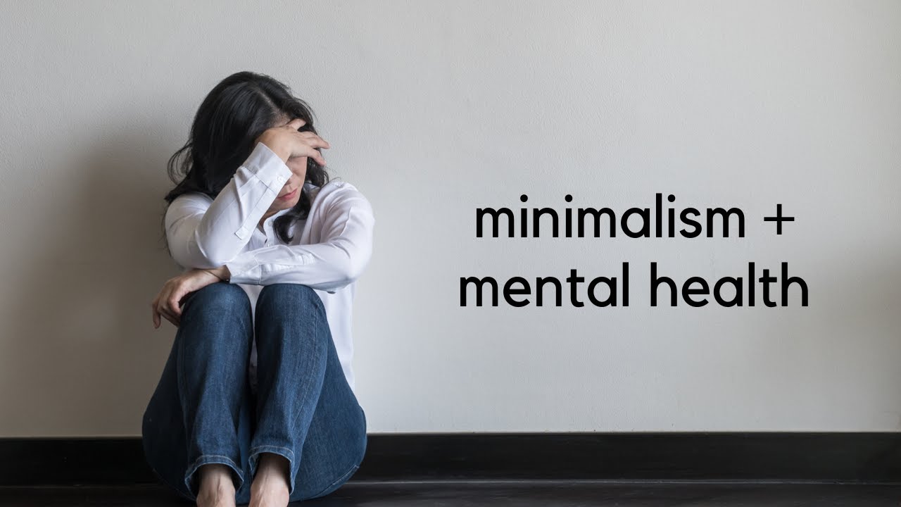 Is Minimalism Good for Mental Health? Unclutter Your Mind