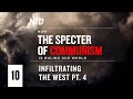 Special Series Ep.10: Infiltrating the West Pt.4 | How the Specter of Communism Is Ruling Our World