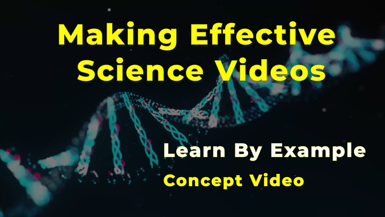 Making Effective Science Videos - Learn By Example Concept - YouTube