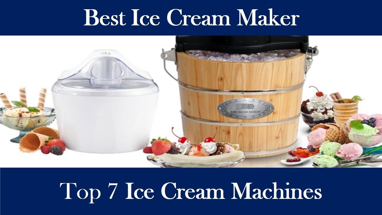 Best Ice Cream Maker 2019 TOP 7 Ice Cream Makers YouTube