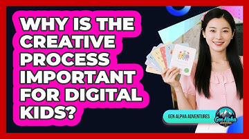 Why Is The Creative Process Important For Digital Kids?