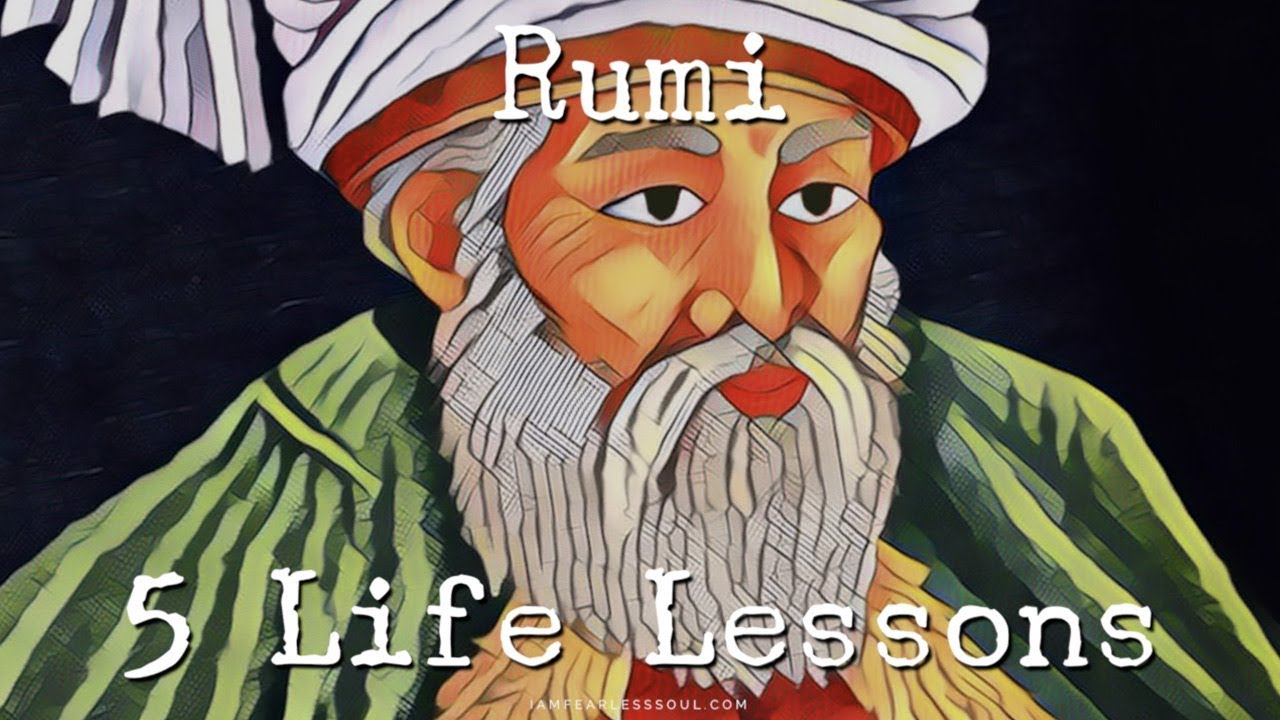 Rumi 5 Lessons Life Lessons - YouTube