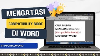 Cara mengatasi compatibility mode di microsfot word terbaru