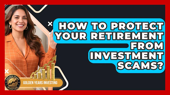How To Protect Your Retirement From Investment Scams? - Golden Years Investing