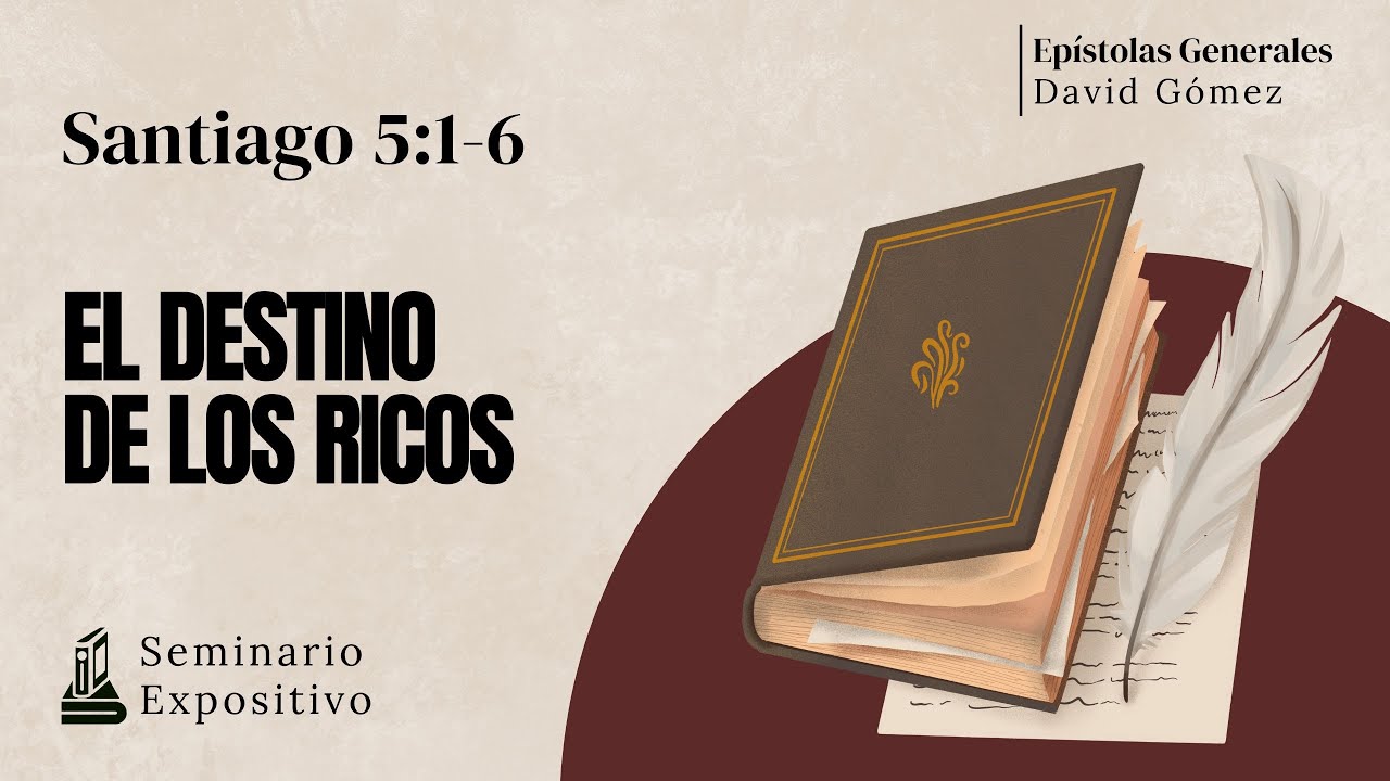 Santiago 5:1-6. El destino de los ricos | Estudio Expositivo. ISDG