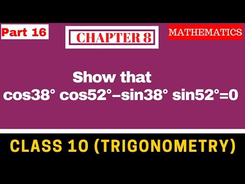 PART 16   Show that   cos38° cos52°−sin38° sin52°=0