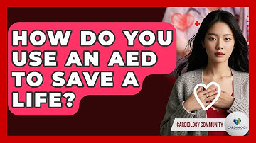 How Do You Use An AED To Save A Life? - Cardiology Community