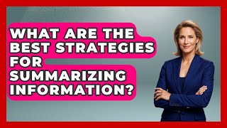 What Are The Best Strategies For Summarizing Information - Ninth Grade Starter Guide
