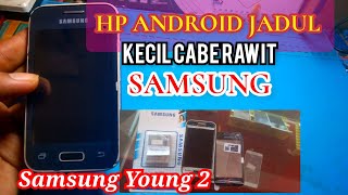 SAMSUNG YOUNG 2 GANTI TOUCHSCREEN & BATERAI | HP JADUL