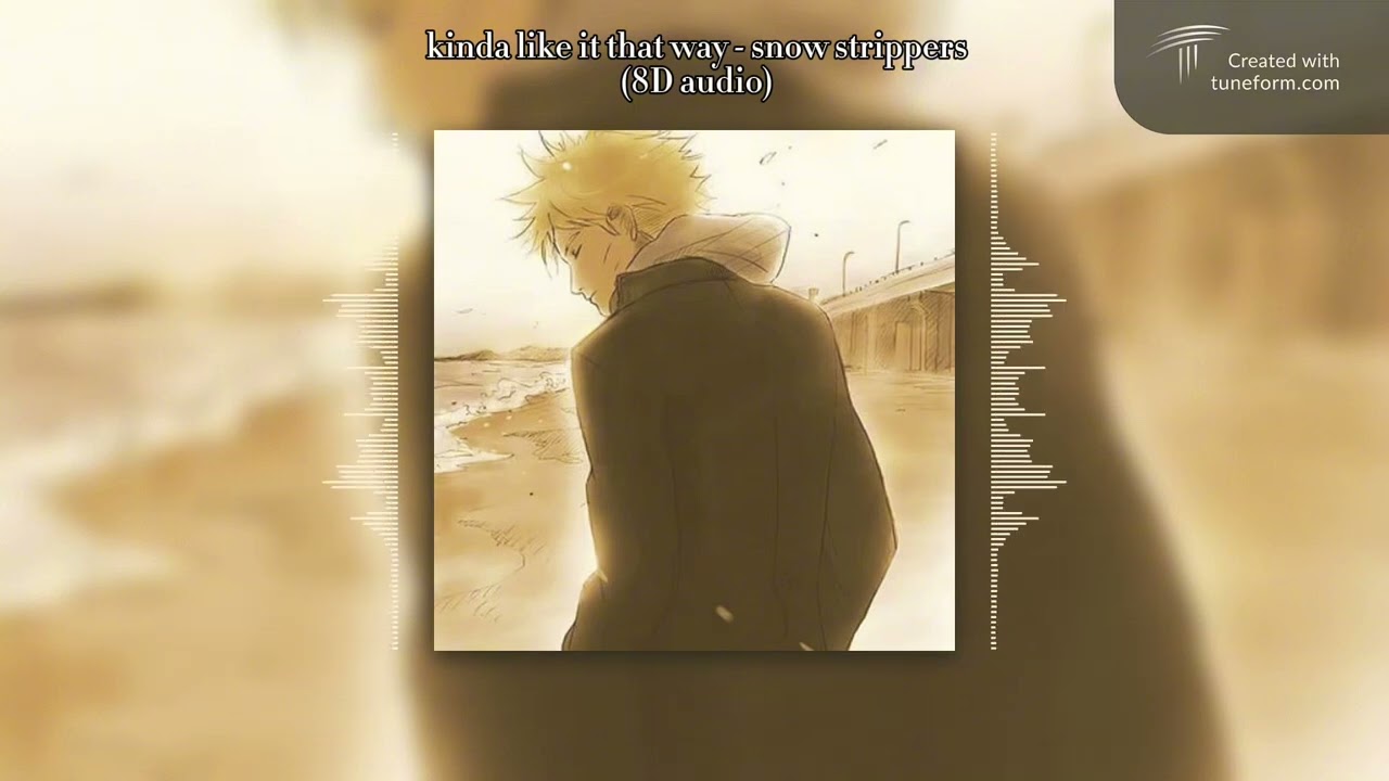 Kinda like it that way - snow strippers (8D audio)