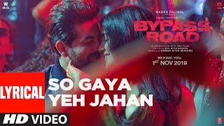 So Gaya Yeh Jahan (With Lyrics) | Bypass Road | Neil Nitin Mukesh, Adah S |Jubin Nautiyal, Nitin M