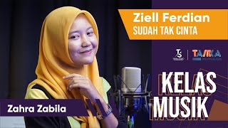 Ziell Ferdian - Sudah Tak Cinta (Cover by Zahra) | Kelasmusik #95