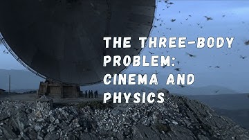 The Three-Body Problem: Exploring the Physics of a Popular Series