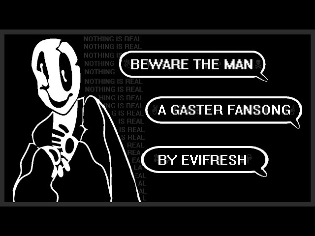 Beware The Man (A Gaster Fansong) class=