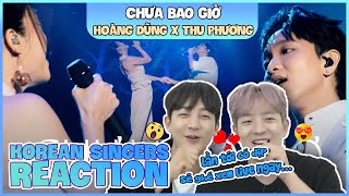 Korean singers🇰🇷 Reaction -'CHƯA BAO GIỜ (Live)' - 'HOÀNG DŨNG x THU PHƯƠNG🇻🇳'