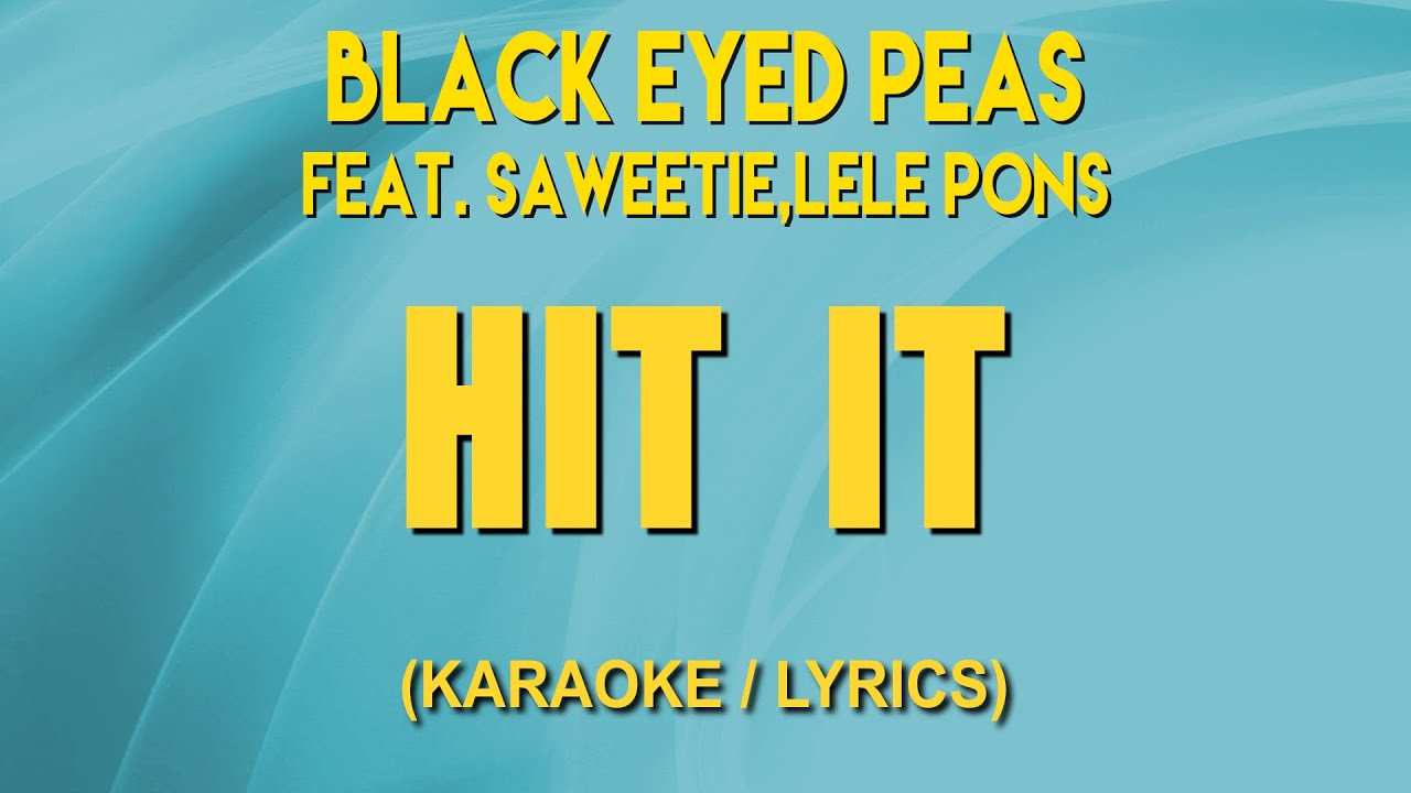 Black Eyed Peas Hit It Ft. Saweetie, Lele Pons (Karaoke/Lyrics