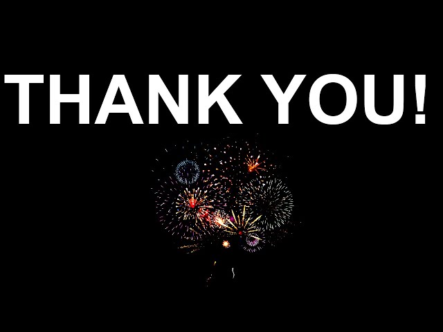 Thank you, Everybody!