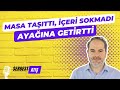 #459 Masa taşıttı, içeri almadı, ayağına getirtti