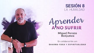 Curso &quot;Aprender a No Sufrir&quot; - La Humildad