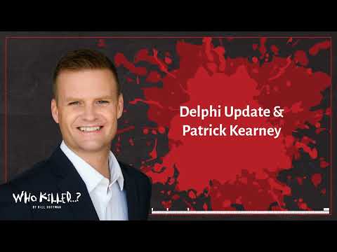 Delphi Update & Patrick Kearney | Who Killed...? [AUDIO]