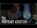 【THE MORTUARY ASSISTANT】Uhhhh guys... that thing is right behind me isn't it...