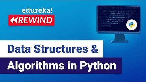 Data Structures & Algorithms in Python | Data Structures in Python | Edureka | Python Rewind- 5