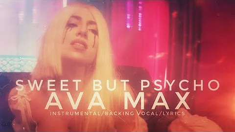 Ava Max - Sweet But Psycho (Instrumental/Backing Vocals/Lyrics)