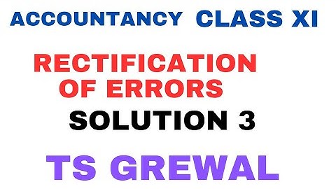 Solution 3 | Rectification of errors | TS Grewal  @sethsaccountancytricks