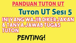 INI YANG WAJIB DIKERJAKAN & TANYA JAWAB TUGAS TUTON | Penting Tuton UT Sesi 5