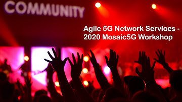 Agile 5G Network Services & Apps -  Mosaic5G Workshop [3.12.2020]