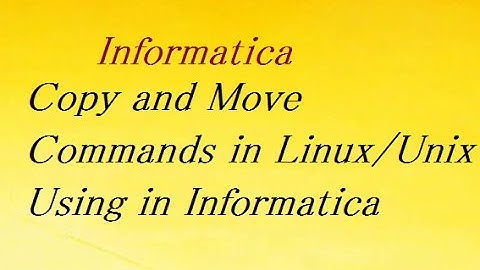 Copy and Move Commands in Linux/Unix Using in Informatica