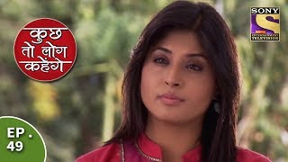 Kuch Toh Log Kahenge  Episode 49  Armaan Makes Ashutosh Understand