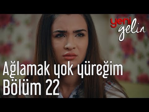 Yeni Gelin 22. Bölüm - Hakan Altun - Ağlamak Yok Yüreğim