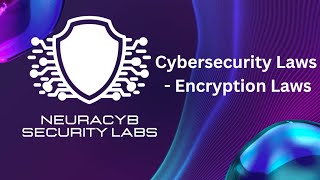 NeuraCyb   Cybersecurity Laws   Encryption Law